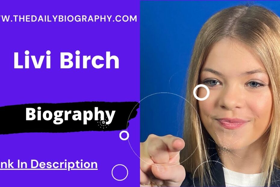 Livi Birch Biography, Wiki, Age, Height, Parent’S, Net Worth U0026 More